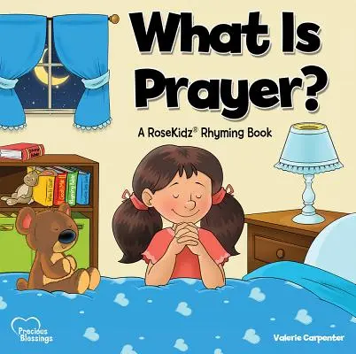 Qu'est-ce que la prière ? Un livre de rimes de Rosekidz - What Is Prayer?: A Rosekidz Rhyming Book