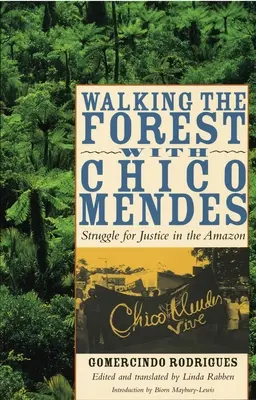 Marcher dans la forêt avec Chico Mendes : lutte pour la justice en Amazonie - Walking the Forest with Chico Mendes: Struggle for Justice in the Amazon