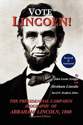 Votez Lincoln ! Biographie de la campagne présidentielle d'Abraham Lincoln, 1860 ; restaurée et annotée (édition augmentée, couverture souple) - Vote Lincoln! the Presidential Campaign Biography of Abraham Lincoln, 1860; Restored and Annotated (Expanded Edition, Softcover)