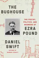 The Bughouse : La poésie, la politique et la folie d'Ezra Pound - The Bughouse: The Poetry, Politics, and Madness of Ezra Pound
