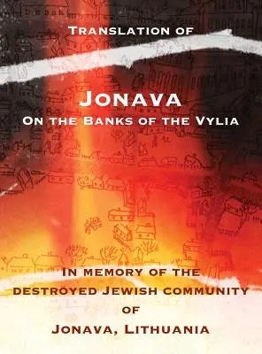 Jonava sur les rives de la Vylia : En mémoire de la communauté juive détruite de Jonava, Lituanie - Jonava on the Banks of the Vylia: In Memory of the Destroyed Jewish Community of Jonava, Lithuania