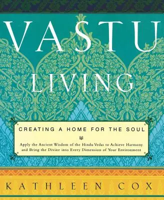 Vastu Living : Créer un foyer pour l'âme - Vastu Living: Creating a Home for the Soul