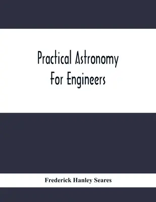 Astronomie pratique pour les ingénieurs - Practical Astronomy For Engineers