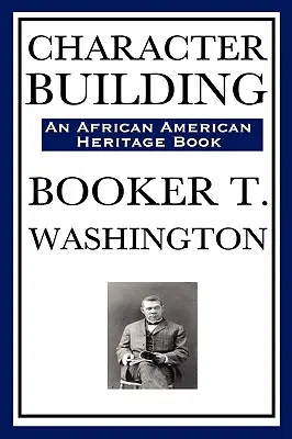 La formation du caractère (un livre du patrimoine afro-américain) - Character Building (an African American Heritage Book)