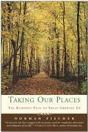 Prendre sa place : La voie bouddhiste pour grandir vraiment - Taking Our Places: The Buddhist Path to Truly Growing Up