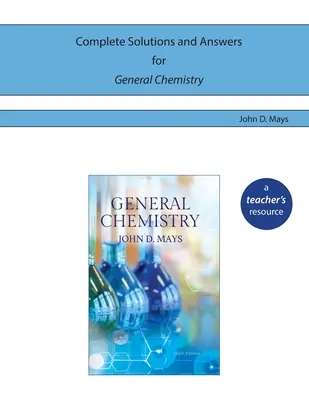 Solutions et réponses complètes pour la chimie générale - Complete Solutions and Answers for General Chemistry