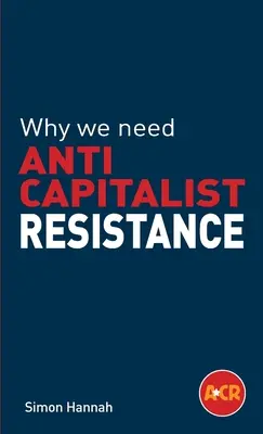 Pourquoi nous avons besoin d'une résistance anticapitaliste - Why we need anticapitalist resistance