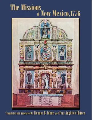 Les missions du Nouveau Mexique, 1776 : Une description par Fray Francisco Atanasio Dominguez avec d'autres documents contemporains - The Missions of New Mexico, 1776: A Description by Fray Francisco Atanasio Dominguez with Other Contemporary Documents