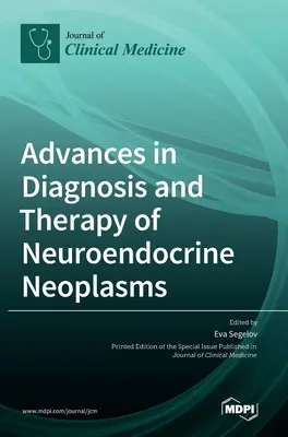 Progrès dans le diagnostic et la thérapie des néoplasmes neuroendocriniens - Advances in Diagnosis and Therapy of Neuroendocrine Neoplasms