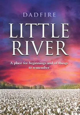 Little River : Un lieu pour les débuts et les choses à se rappeler - Little River: A place for beginnings and of things to remember