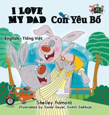 J'aime mon père : Edition bilingue anglais-vietnamien - I Love My Dad: English Vietnamese Bilingual Edition