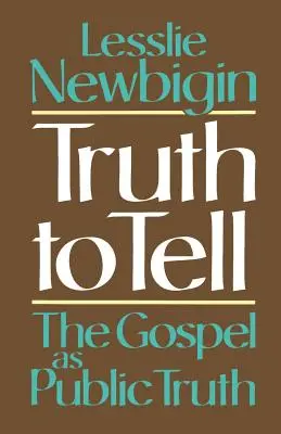 La vérité à dire : l'Évangile en tant que vérité publique - Truth to Tell: The Gospel as Public Truth