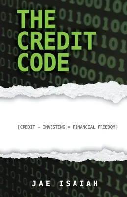 Le code du crédit : Crédit + investissement = liberté financière - The Credit Code: Credit + Investing = Financial Freedom