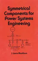 Composants symétriques pour l'ingénierie des systèmes de puissance - Symmetrical Components for Power Systems Engineering