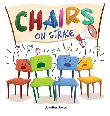 Les chaises en grève : Un livre d'enfant drôle, en rimes, à lire à haute voix, pour la maternelle, le jardin d'enfants, le CP, le CE1, le CE2, le CE2, le CM1, ou l'Ea - Chairs on Strike: A Funny, Rhyming, Read Aloud Kid's Book For Preschool, Kindergarten, 1st grade, 2nd grade, 3rd grade, 4th grade, or Ea