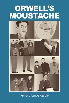 La moustache d'Orwell : Des questions plus orwelliennes - Orwell's Moustache: Addressing More Orwellian Matters