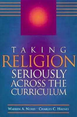 Prendre la religion au sérieux dans le cadre du programme scolaire - Taking Religion Seriously Across the Curriculum