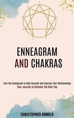 Ennéagramme et Chakras : Votre voyage à la découverte du meilleur de vous-même - Enneagram and Chakras: Your Journey to Discover the Best You