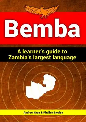 Bemba : un guide d'apprentissage de la plus grande langue de Zambie - Bemba: a learner's guide to Zambia's largest language