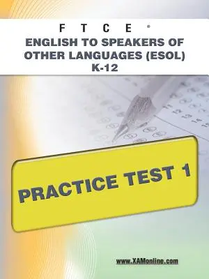 FTCE English to Speakers of Other Languages (Esol) K-12 Practice Test 1 (anglais pour les personnes parlant d'autres langues) - FTCE English to Speakers of Other Languages (Esol) K-12 Practice Test 1