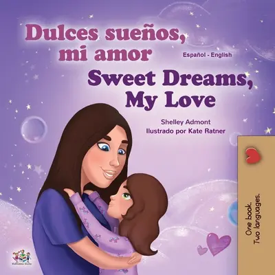 Fais de beaux rêves, mon amour (livre bilingue espagnol-anglais pour les enfants) - Sweet Dreams, My Love (Spanish English Bilingual Book for Kids)