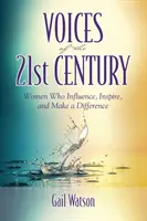 Les voix du 21e siècle : Les femmes qui influencent, inspirent et font la différence - Voices of the 21st Century: Women Who Influence, Inspire, and Make a Difference