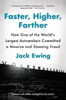 Plus vite, plus haut, plus loin : Comment l'un des plus grands constructeurs automobiles du monde a commis une fraude massive et stupéfiante - Faster, Higher, Farther: How One of the World's Largest Automakers Committed a Massive and Stunning Fraud