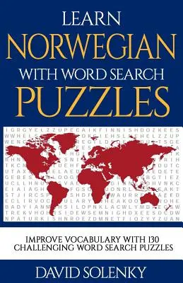 Apprenez le norvégien avec des mots cachés : Apprendre le norvégien avec des mots cachés : Apprendre le vocabulaire de la langue norvégienne avec des mots cachés difficiles à lire pour tous les âges. - Learn Norwegian with Word Search Puzzles: Learn Norwegian Language Vocabulary with Challenging Word Find Puzzles for All Ages