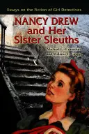 Nancy Drew et ses sœurs détectives : Essais sur la fiction des filles détectives - Nancy Drew and Her Sister Sleuths: Essays on the Fiction of Girl Detectives