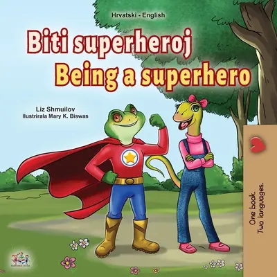 Being a Superhero (livre pour enfants bilingue anglais-croate) - Being a Superhero (Croatian English Bilingual Children's Book)