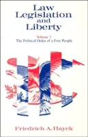 Droit, législation et liberté, Volume 3 : L'ordre politique d'un peuple libre - Law, Legislation and Liberty, Volume 3: The Political Order of a Free People