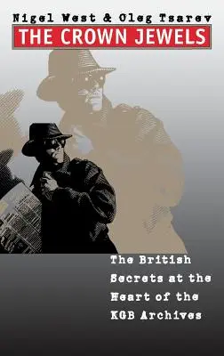 Les joyaux de la couronne : Les secrets britanniques au cœur des archives du KGB - The Crown Jewels: The British Secrets at the Heart of the KGB Archives