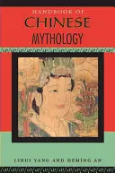 Manuel de mythologie chinoise - Handbook of Chinese Mythology