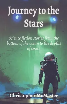 Voyage vers les étoiles : Histoires de science-fiction du fond de l'océan aux profondeurs de l'espace - Journey to the Stars: Science fiction stories from the bottom of the ocean to the depths of space