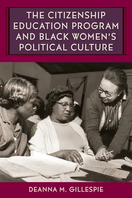 Le programme d'éducation à la citoyenneté et la culture politique des femmes noires - The Citizenship Education Program and Black Women's Political Culture