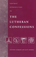 Introduction aux Confessions luthériennes (Fortress) - Fortress Introduction to The Lutheran Confessions