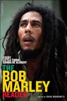 Every Little Thing Gonna Be Alright : Le lecteur de Bob Marley - Every Little Thing Gonna Be Alright: The Bob Marley Reader