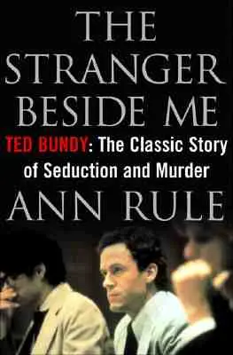 L'étranger à mes côtés : Ted Bundy : L'histoire classique de la séduction et du meurtre - The Stranger Beside Me: Ted Bundy: The Classic Story of Seduction and Murder