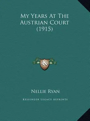 Mes années à la Cour d'Autriche (1915) - My Years At The Austrian Court (1915)
