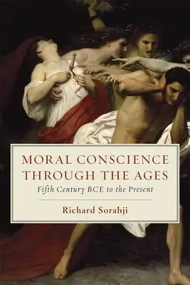 La conscience morale à travers les âges : Du Ve siècle avant notre ère à nos jours - Moral Conscience Through the Ages: Fifth Century Bce to the Present