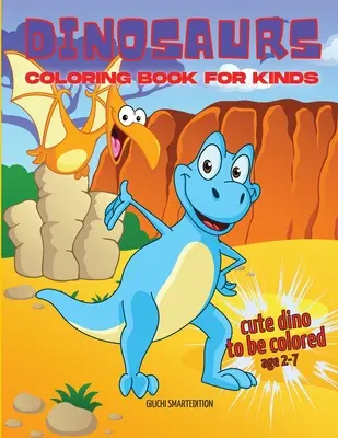 Livre de coloriage sur les dinosaures : Livre de coloriage pour les petites filles et les petits garçons : Dinosaures mignons, amusants et anti-stress, faciles à colorier pour les débutants. Ages 2- - Cute Dinosaurs coloring book: Coloring book for little girl and boy: Cute Dinosaurs, Fun and Stress Relieve, Easy to coloring for Beginners. Ages 2-