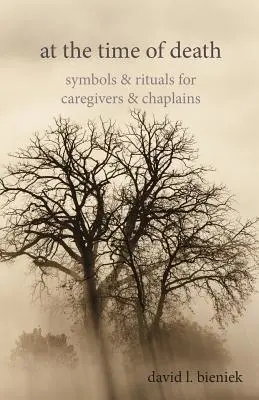 Au moment de la mort : Symboles et rituels pour les soignants et les aumôniers - At the Time of Death: Symbols & Rituals for Caregivers & Chaplains