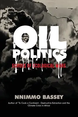 Politique pétrolière : Echos des guerres écologiques - Oil Politics: Echoes of Ecological Wars