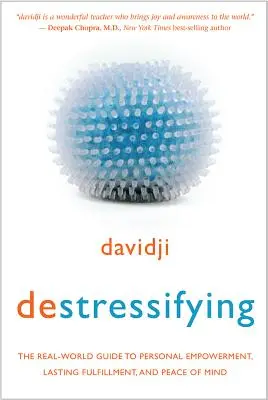 Déstresser : Le guide du monde réel pour l'autonomisation personnelle, l'épanouissement durable et la paix de l'esprit - Destressifying: The Real-World Guide to Personal Empowerment, Lasting Fulfillment, and Peace of Mind