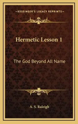 Leçon hermétique 1 : Le Dieu au-delà de tout nom - Hermetic Lesson 1: The God Beyond All Name