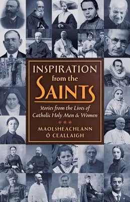 L'inspiration des saints : Histoires tirées de la vie de saints hommes et femmes catholiques - Inspiration from the Saints: Stories from the Lives of Catholic Holy Men and Women