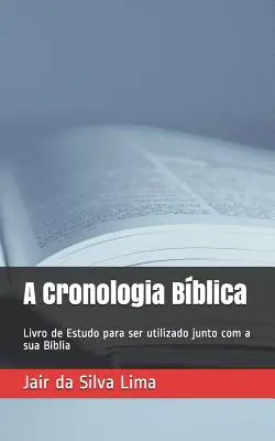 Une chronologie de la biologie : Un livre d'étude pour être utilisé avec son propre corps. - A Cronologia Bblica: Livro de Estudo para ser utilizado junto com a sua Bblia