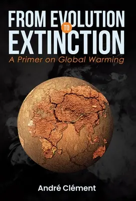 De l'évolution à l'extinction : Un abécédaire du réchauffement climatique - From Evolution to Extinction: A Primer on Global Warming