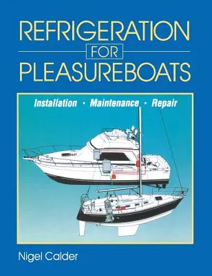 Réfrigération pour les bateaux de plaisance : Installation, maintenance et réparation - Refrigeration for Pleasureboats: Installation, Maintenance and Repair