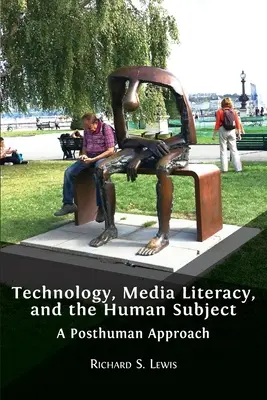 Technologie, éducation aux médias et sujet humain : Une approche posthumaine - Technology, Media Literacy, and the Human Subject: A Posthuman Approach